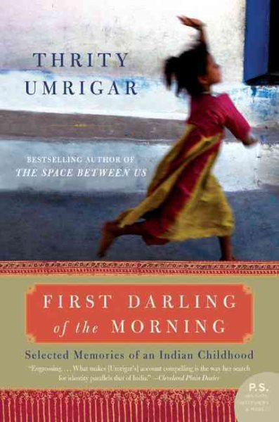 First Darling of the Morning: Selected Memories of an Indian Childhood