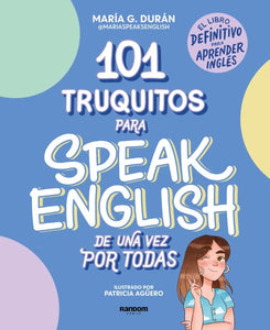 101 truquitos para speak English de una vez por todas: El libro definitivo para aprender inglés / 101 Little Tricks for Speaking English Once and for All