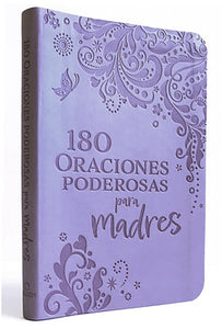 180 Oraciones poderosas para madres / 180 Powerful Prayers for Mothers