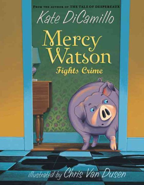 Mercy Watson Fights Crime: (A Funny and Heartwarming Chapter Book About a Lovable, Toast-Eating Pig - Perfect for Early Readers and Kids Ages 5-7 in Grades K-3)