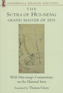 The Sutra of Hui-neng, Grand Master of Zen: With Hui-neng's Commentary on the Diamond Sutra