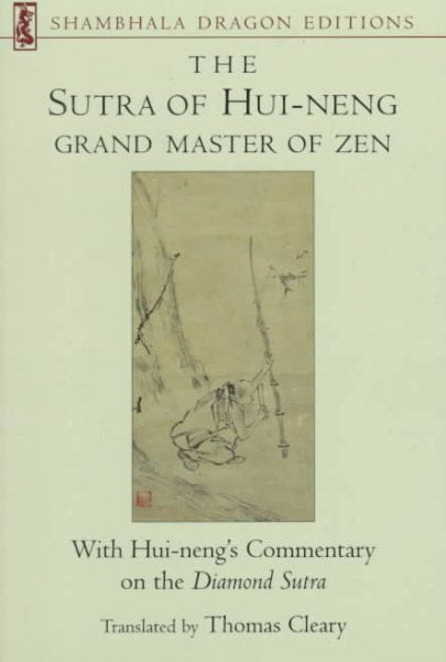 The Sutra of Hui-neng, Grand Master of Zen: With Hui-neng's Commentary on the Diamond Sutra