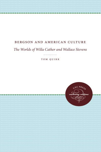 Bergson und die amerikanische Kultur: Die Welten von Willa Cather und Wallace Stevens