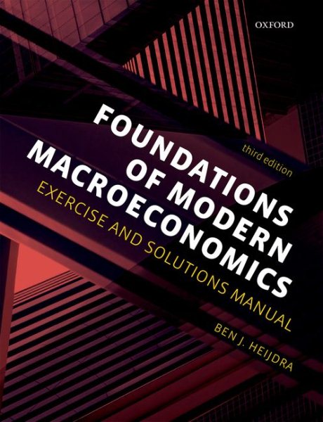 Foundations of Modern Macroeconomics: Exercise and Solutions Manual