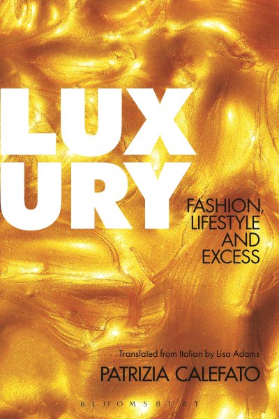Luxus: Mode, Lifestyle und Exzess