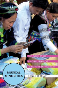 Musical Minorities: The Sounds of Hmong Ethnicity in Northern Vietnam