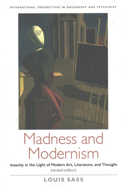 Madness and Modernism: Insanity in the Light of Modern Art, Literature, and Thought (Revised Edition)