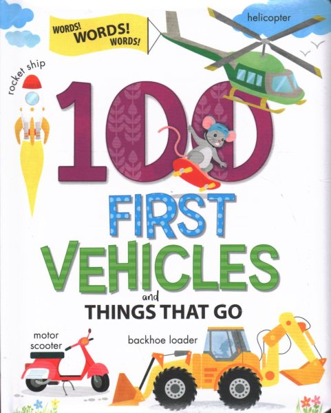 100 First Vehicles and Things That Go