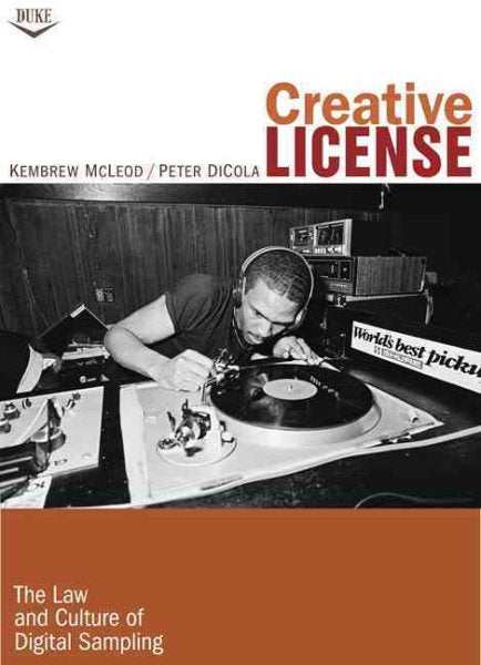 Creative License: The Law and Culture of Digital Sampling