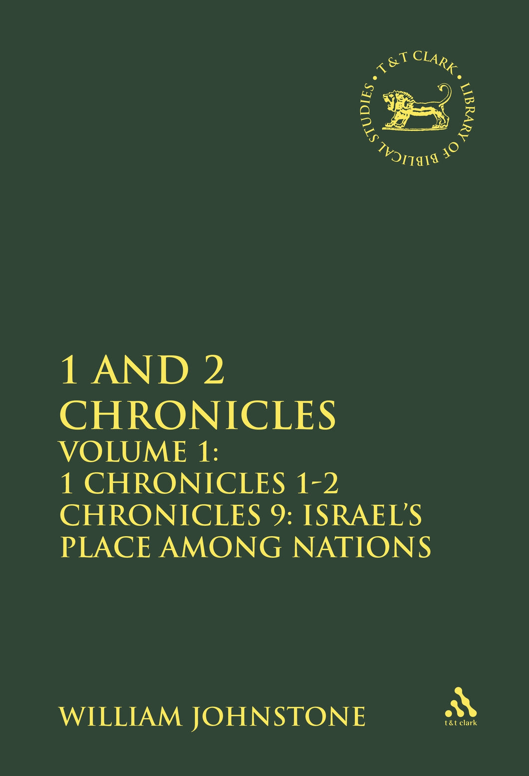 1 and 2 Chronicles, Volume 1: Volume 1: 1 Chronicles 1-2 Chronicles 9: Israel's Place among Nations