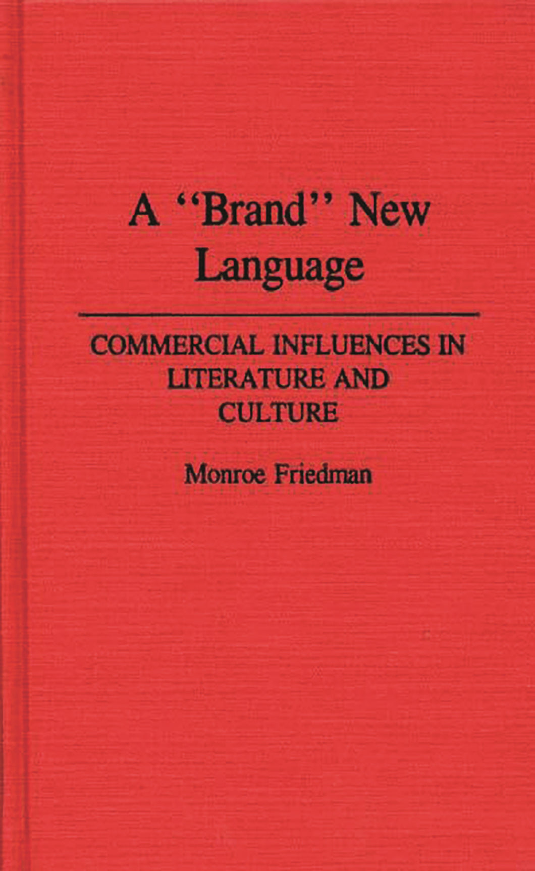 A Brand New Language: Commercial Influences in Literature and Culture