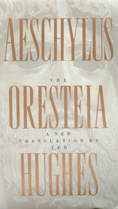 The Oresteia of Aeschylus: A New Translation by Ted Hughes