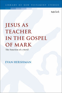 Jesus as Teacher in the Gospel of Mark: The Function of a Motif