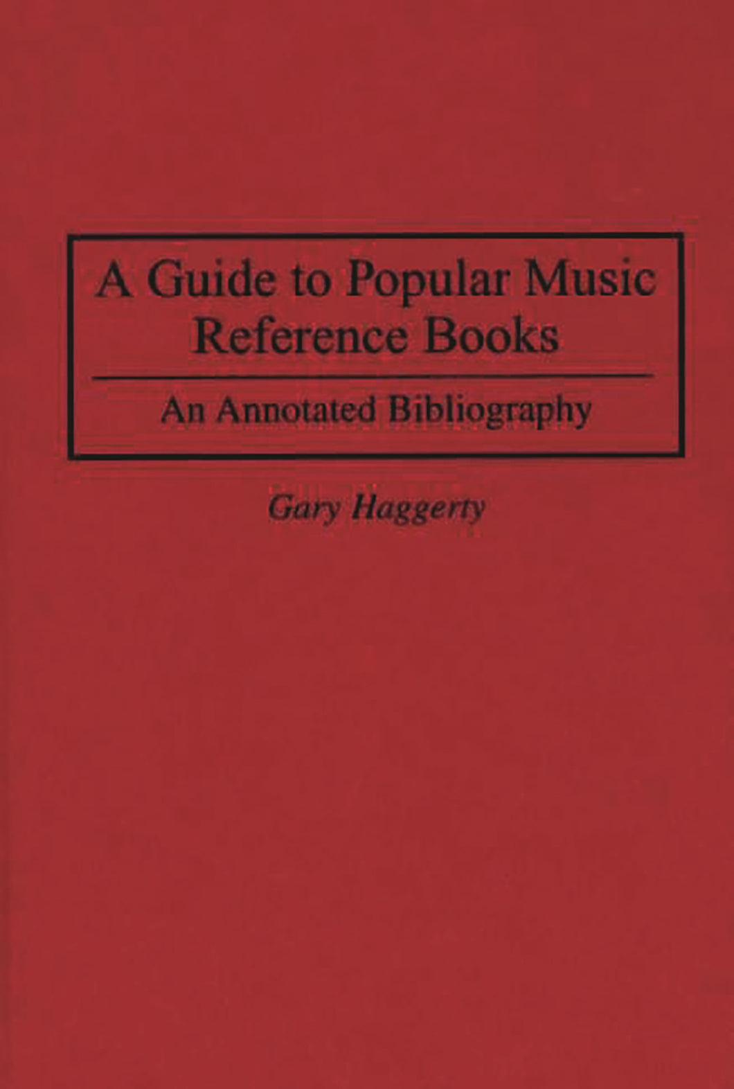 A Guide to Popular Music Reference Books: An Annotated Bibliography