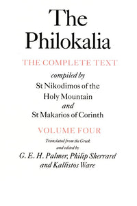 The Philokalia, Volume 4: The Complete Text; Compiled by St. Nikodimos of the Holy Mountain & St. Markarios of Corinth (Revised)