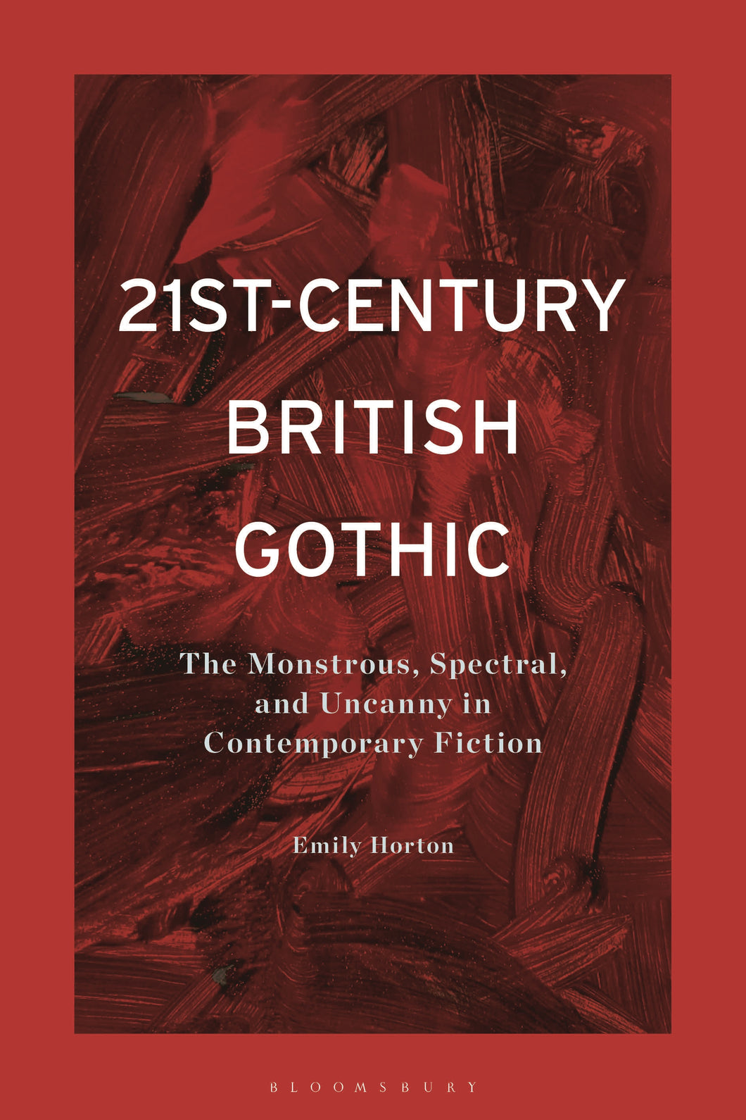 21st-Century British Gothic: The Monstrous, Spectral, and Uncanny in Contemporary Fiction