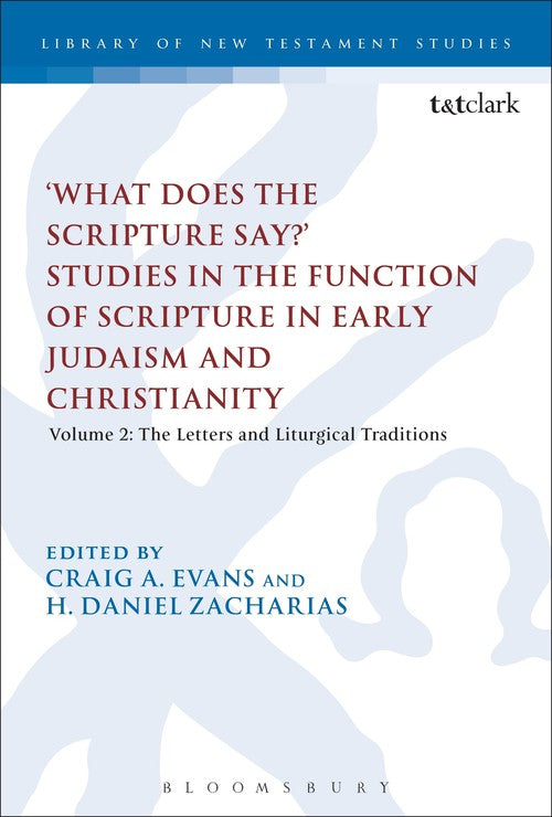 'What Does the Scripture Say?' Studies in the Function of Scripture in Early Judaism and Christianity, Volume 2: Volume 2: The Letters and Liturgical Traditions