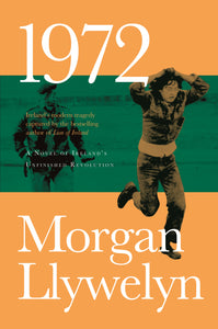 1972: A Novel of Ireland's Unfinished Revolution