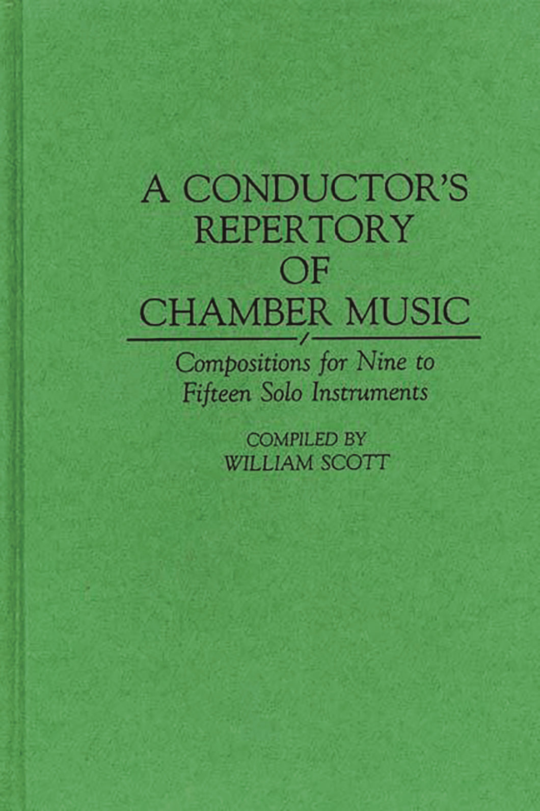 A Conductor's Repertory of Chamber Music: Compositions for Nine to Fifteen Solo Instruments