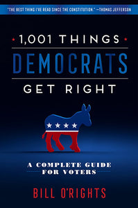 1,001 Things Democrats Get Right: A Complete Guide for Voters