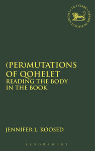 (Per)Mutations of Qohelet: Reading the Body in the Book