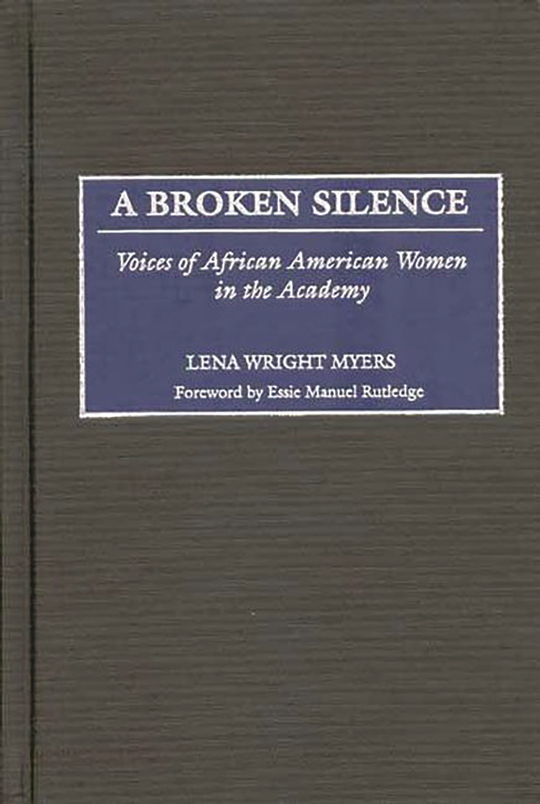A Broken Silence: Voices of African American Women in the Academy