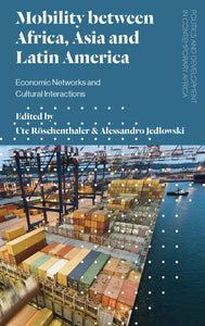 Mobility Between Africa, Asia and Latin America: Economic Networks and Cultural Interactions