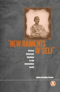 'New Raiments of Self': African American Clothing in the Antebellum South