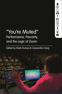 "You're Muted: Performance, Precarity, and the Logic of Zoom