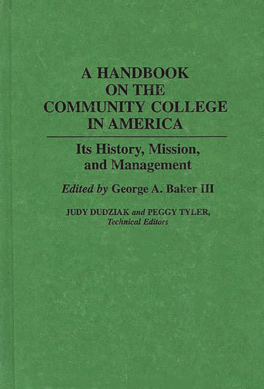 A Handbook on the Community College in America: Its History, Mission, and Management