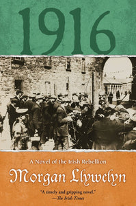 1916: A Novel of the Irish Rebellion