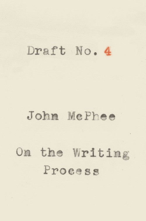 Draft No. 4: On the Writing Process