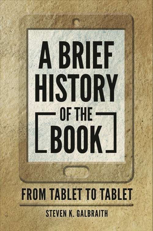 A Brief History of the Book: From Tablet to Tablet