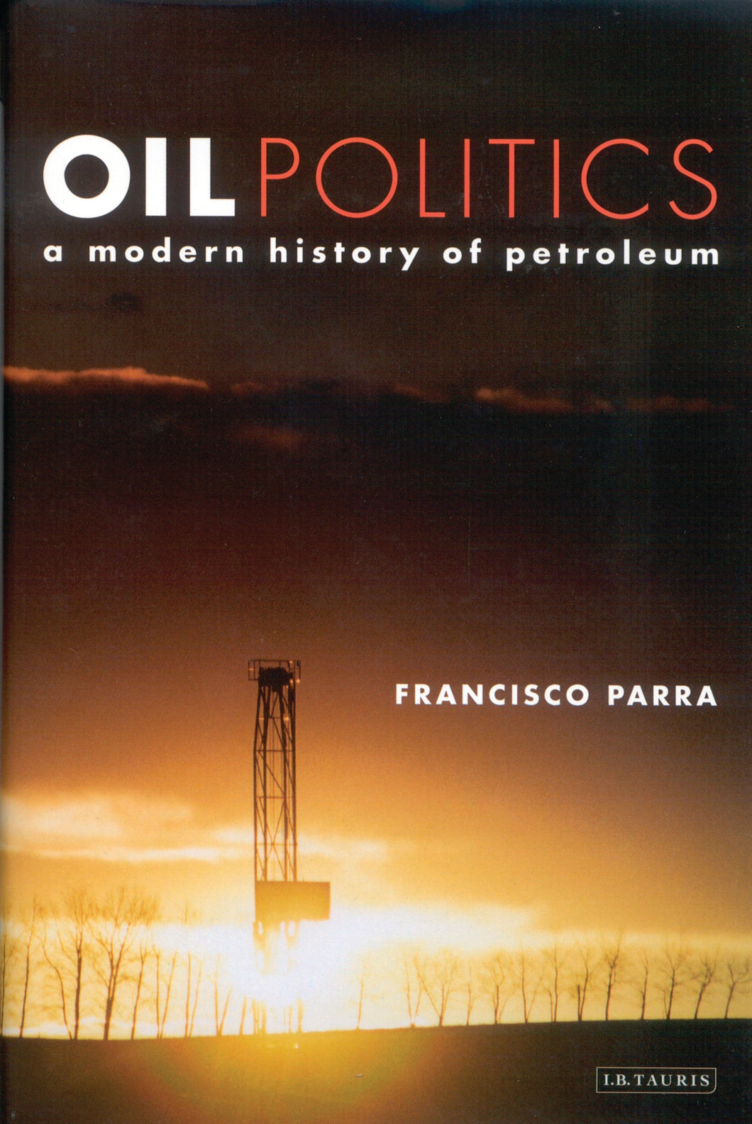 Oil Politics: A Modern History of Petroleum