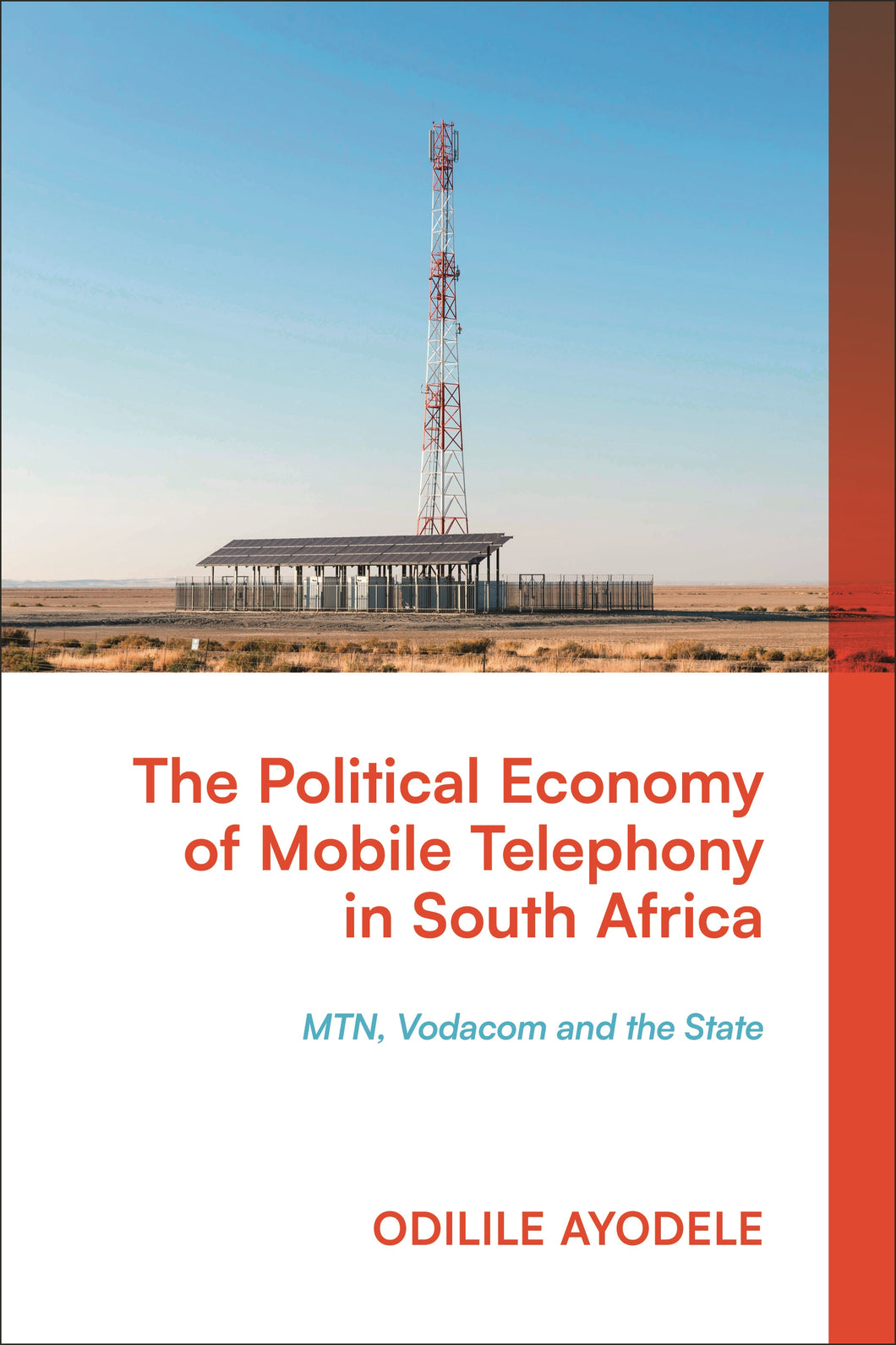 The Political Economy of Mobile Telephony in South Africa: Mtn, Vodacom and the State