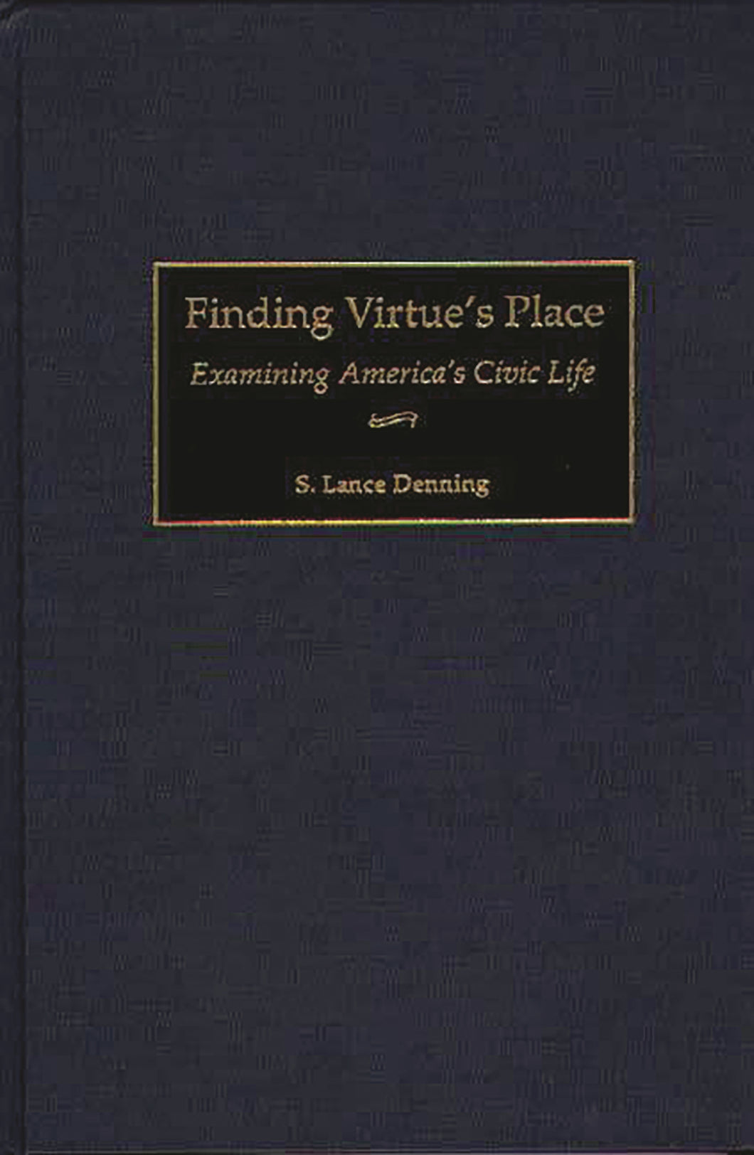 Finding Virtue's Place: Examining America's Civic Life