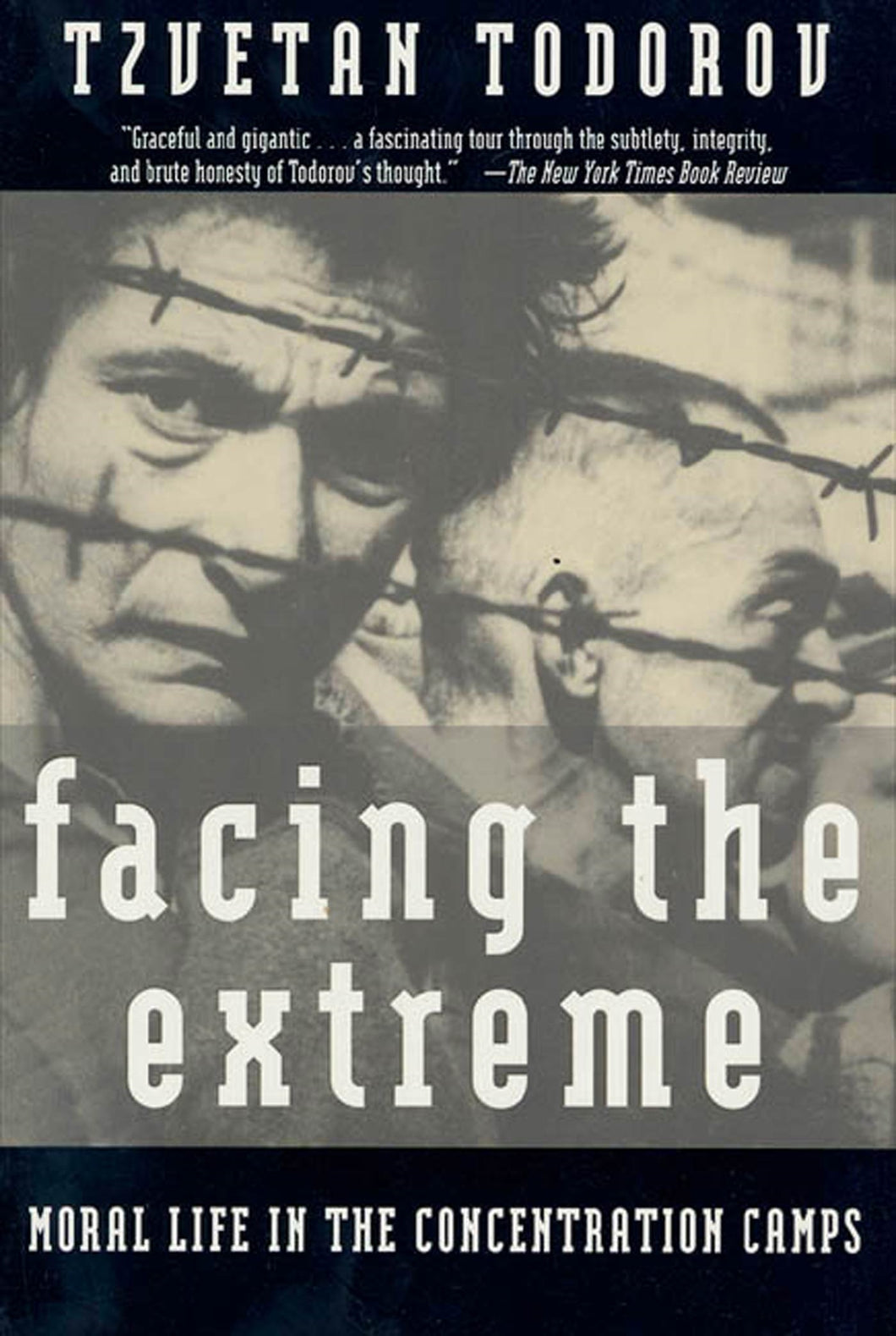 Facing The Extreme: Moral Life in the Concentration Camps