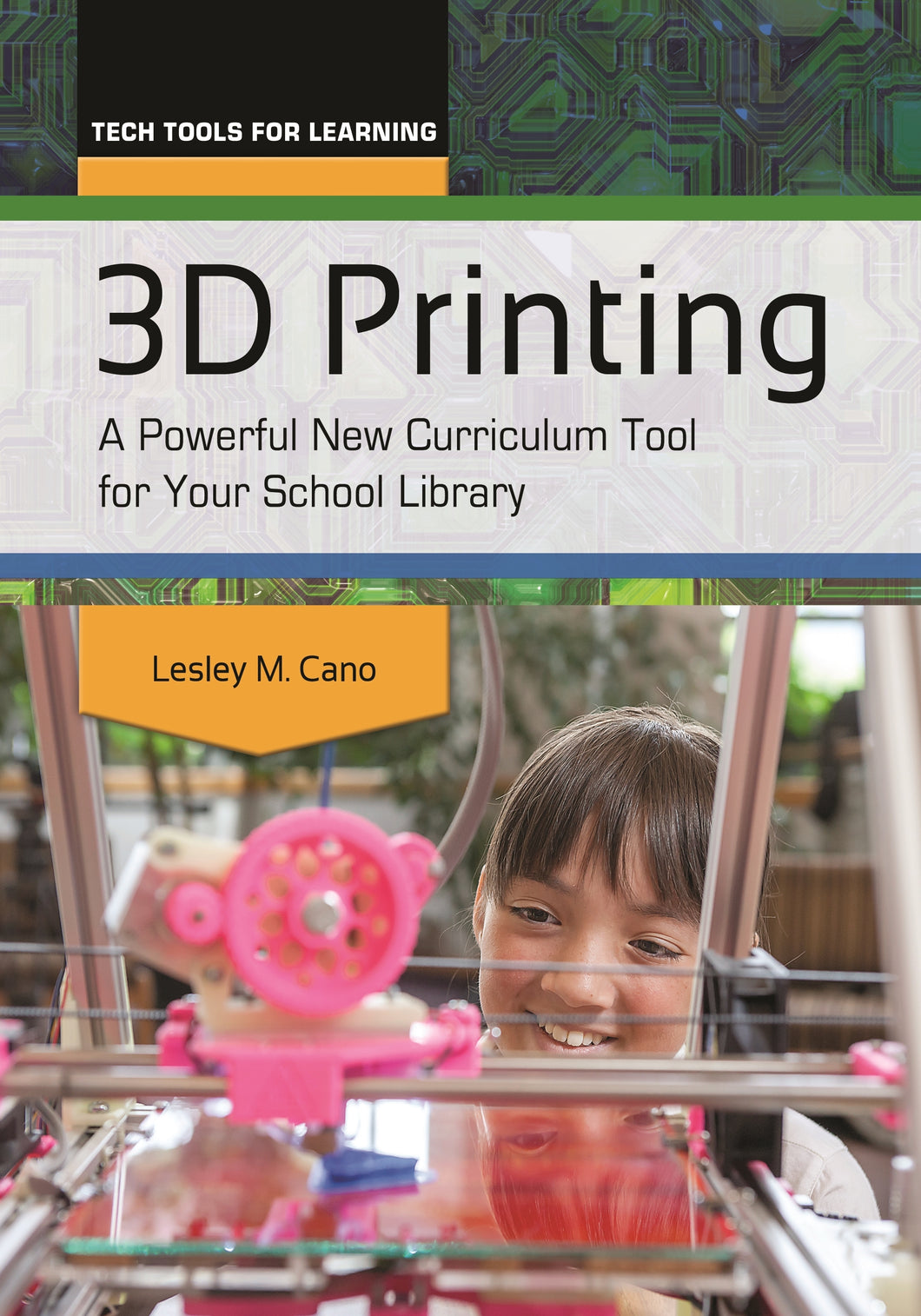 3D Printing: A Powerful New Curriculum Tool for Your School Library