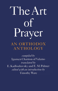 The Art of Prayer: An Orthodox Anthology (Revised)