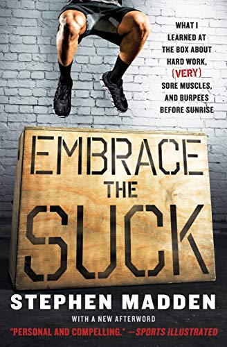 Embrace the Suck: What I Learned at the Box about Hard Work, (Very) Sore Muscles, and Burpees Before Sunrise