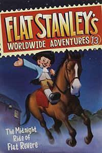 Flat Stanley's Worldwide Adventures #13: The Midnight Ride of Flat Revere