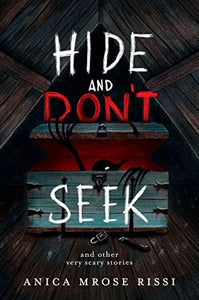 Hide and Don't Seek: And Other Very Scary Stories
