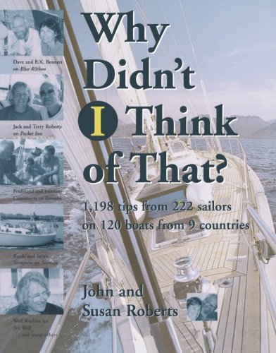 Why Didn't I Think of That?: 1,198 Tips from 222 Sailors on 120 Boats from 9 Countries (Revised)
