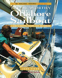 The Seaworthy Offshore Sailboat: A Guide to Essential Features, Gear, and Handling