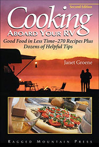 Cooking Aboard Your RV: Good Food in Less Time-More Than 300 Recipes and Tips