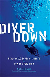 Diver Down: Real-World Scuba Accidents and How to Avoid Them