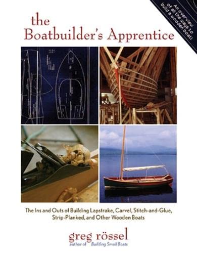 The Boatbuilder's Apprentice: The Ins and Outs of Building Lapstrake, Carvel, Stitch-And-Glue, Strip-Planked, and Other Wooden Boa