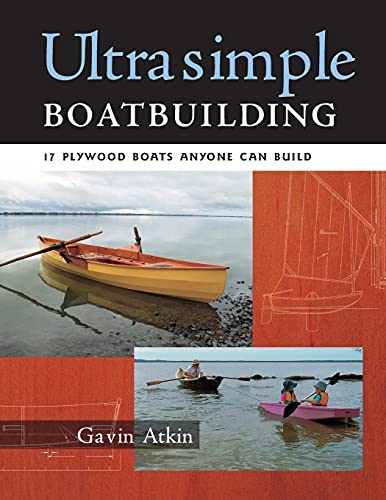 Ultrasimple Boat Building: 18 Plywood Boats Anyone Can Build