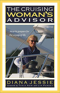 The Cruising Woman's Advisor: How to Prepare for the Voyaging Life