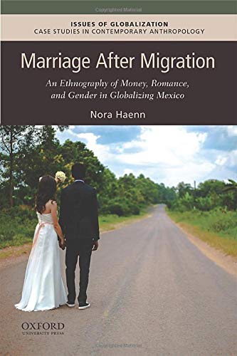 Marriage After Migration: An Ethnography of Money, Romance, and Gender in Globalizing Mexico